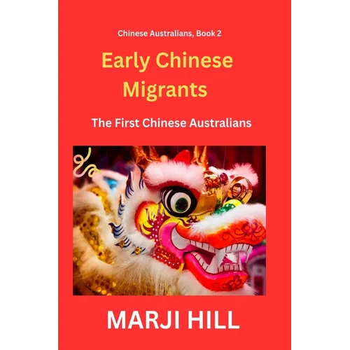 Early Chinese Migrants: The First Chinese Australians