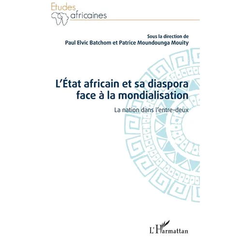 L'État africain et sa diaspora face à la mondialisation: La nation dans l'entre-deux