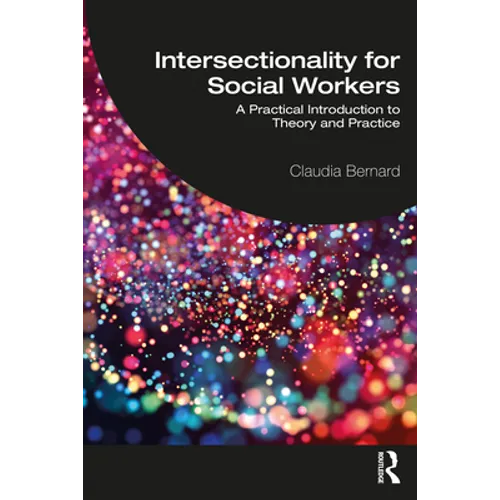 Intersectionality for Social Workers: A Practical Introduction to Theory and Practice