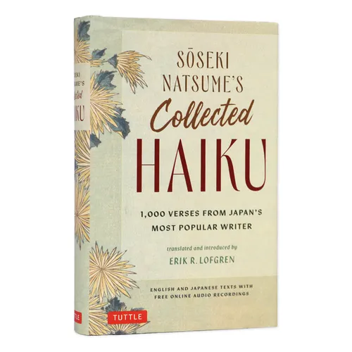 Soseki Natsume's Collected Haiku: 1,000 Verses from Japan's Most Popular Writer (Bilingual English & Japanese Texts with Free Online Audio Readings of