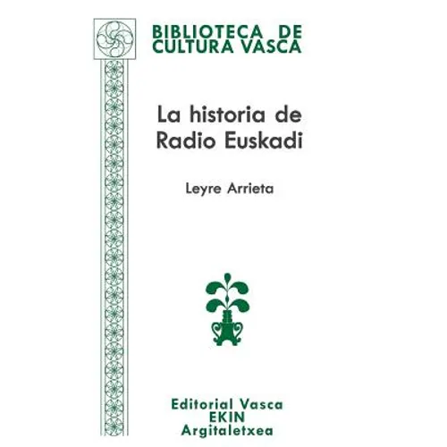 La historia de Radio Euskadi: Guerra, resistencia, exilio, democracia