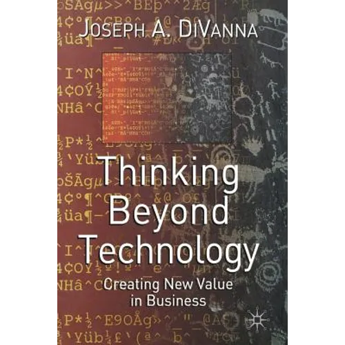 Thinking Beyond Technology: Creating New Value in Business