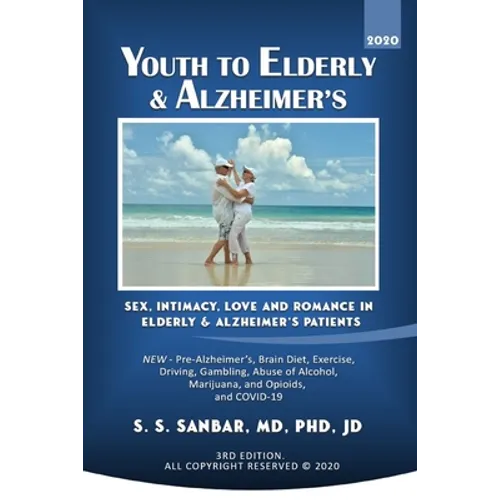 Youth to Elderly & Alzheimer's: Sex, Intimacy, Love and Romance in Elderly & Alzheimer's Patients