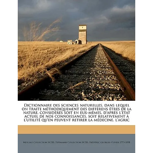 Dictionnaire Des Sciences Naturelles, Dans Lequel on Traite M Thodiquement Des Diff Rens Tres de La Nature, Consid R S Soit En Eux-M Mes, D'Apr S L' T