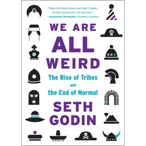 We Are All Weird: The Rise of Tribes and the End of Normal