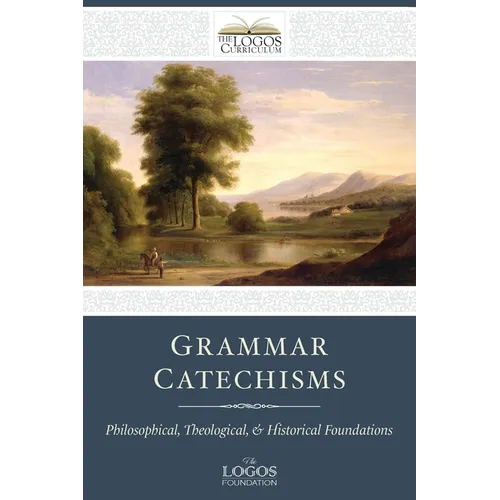 Grammar Catechisms: Philosophical, Theological, and Historical Foundations