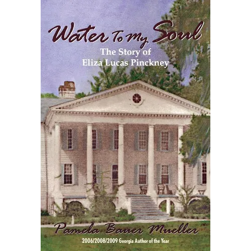 Water To My Soul: The Story of Eliza Lucas Pinckney