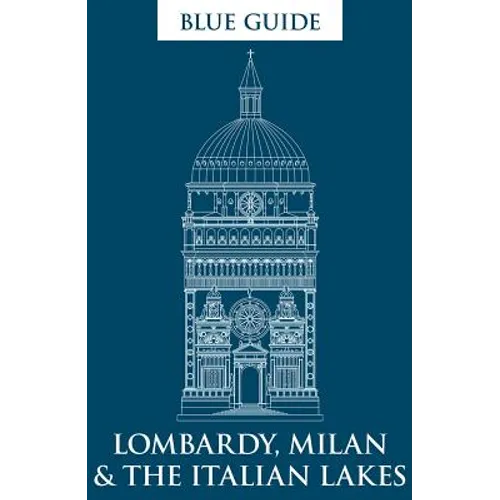 Blue Guide Lombardy, Milan & the Italian Lakes