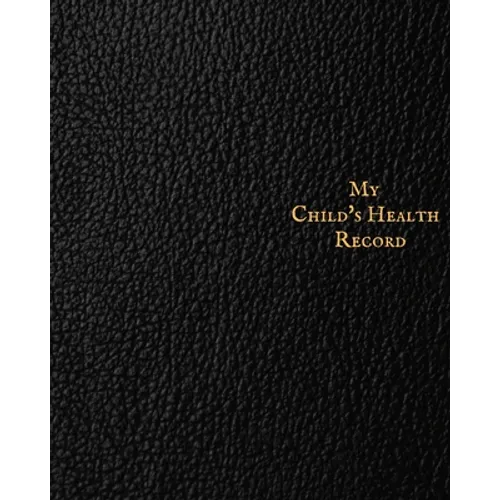 My child's Health Record: Child's Medical History To do Book, Baby 's Health keepsake Register & Information Record Log, Treatment Activities Tracker