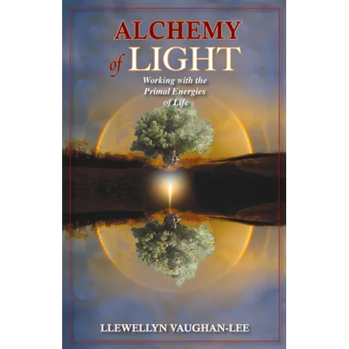 Alchemy of Light: Working with the Primal Energies of Life