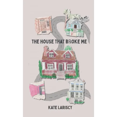 The house that broke me: a daughter's memoir of loving and losing through her mother's addiction