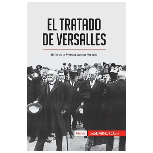 El Tratado de Versalles: El fin de la Primera Guerra Mundial