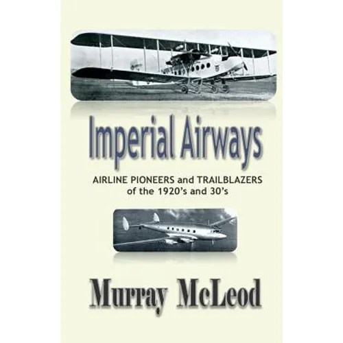 Imperial Airways: AIRLINE PIONEERS and TRAILBLAZERS of the 1920's and 30's