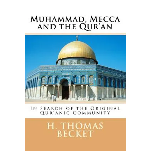 Muhammad, Mecca and the Qur'an: In Search of the Original Qur'anic Community