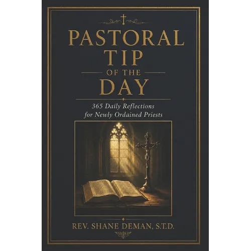 Pastoral Tip of the Day: 365 Daily Reflections for Newly Ordained Priests