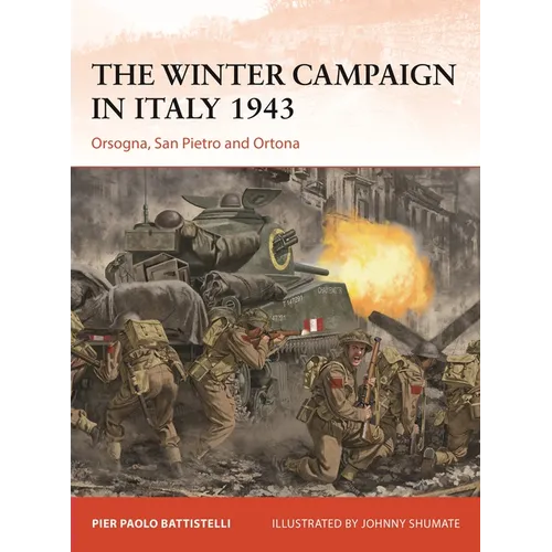 The Winter Campaign in Italy 1943: Orsogna, San Pietro and Ortona