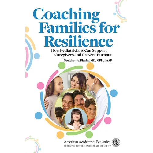 Coaching Families for Resilience: How Pediatricians Can Support Caregivers and Prevent Burnout