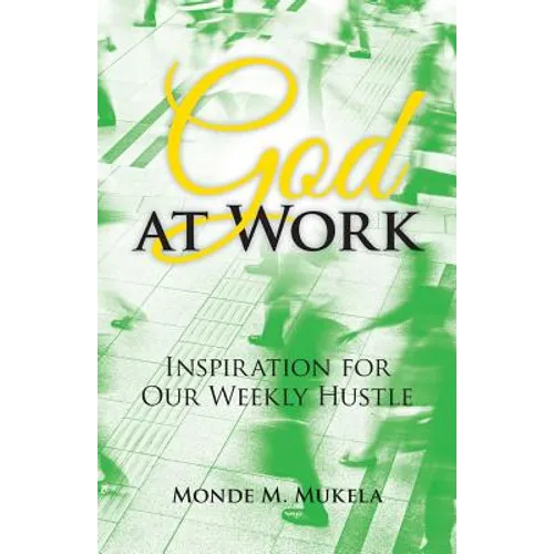 God at Work: Inspiration for Our Weekly Hustle