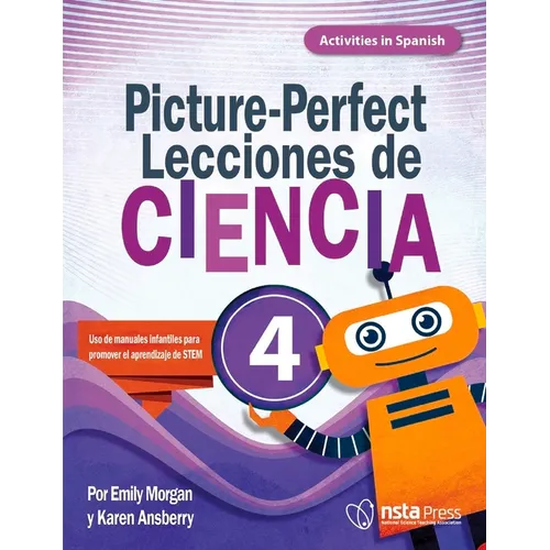 Picture-Perfect Lecciones de Ciencia: Cómo Utilizar Manuales Infantiles Para Guiar La Investigación, 4 (Activities in Spanish)