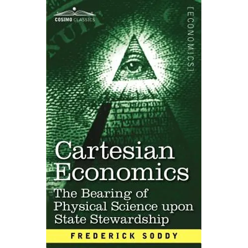 Cartesian Economics: The Bearing of Physical Science Upon State Stewardship