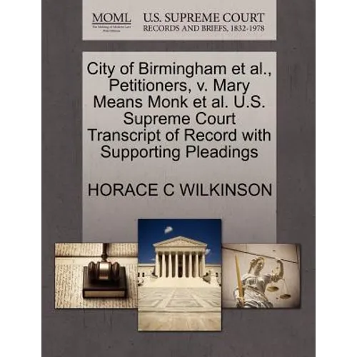 City of Birmingham Et Al., Petitioners, V. Mary Means Monk Et Al. U.S. Supreme Court Transcript of Record with Supporting Pleadings