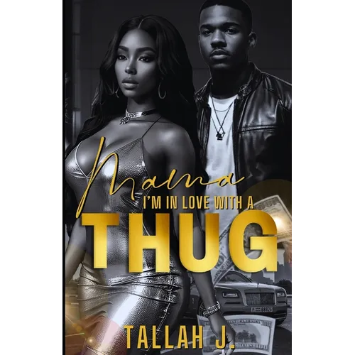 Mama, I'm in Love with a Thug: A Hood Love Story