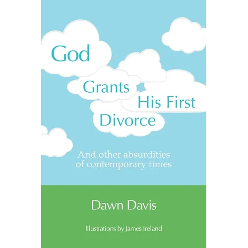 God Grants His First Divorce: And other absurdities of contemporary times