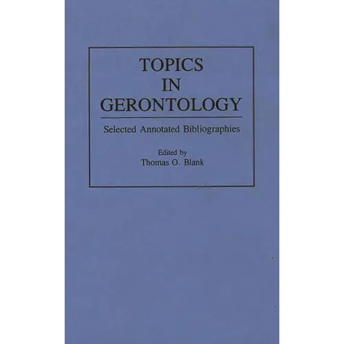 Topics in Gerontology: Selected Annotated Bibliographies