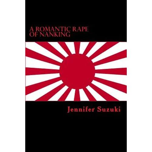 A Romantic Rape of Nanking: War Crimes of Love