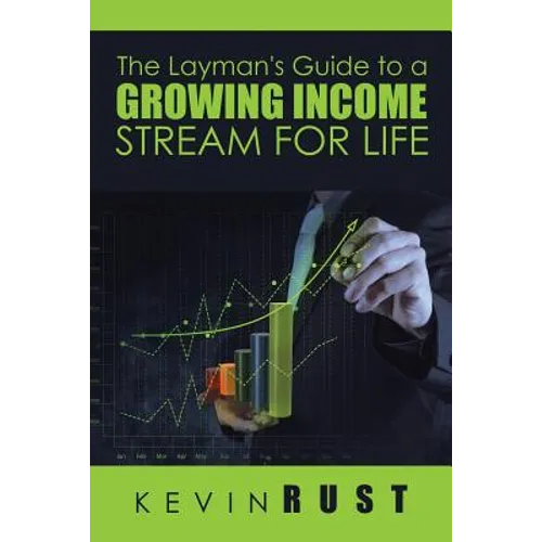 The Layman's Guide to a Growing Income Stream for Life