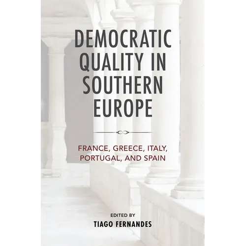 Democratic Quality in Southern Europe: France, Greece, Italy, Portugal, and Spain