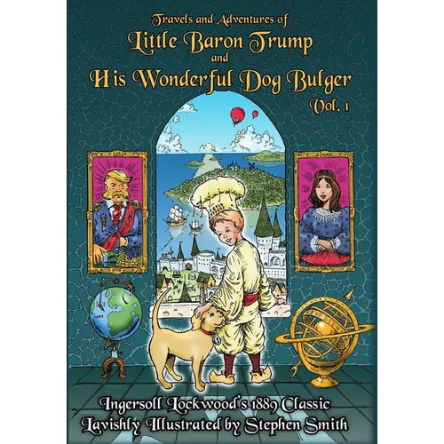 Baron Trump: Travels and Adventures of Little Baron Trump and His Wonderful Dog Bulger Vol. 1