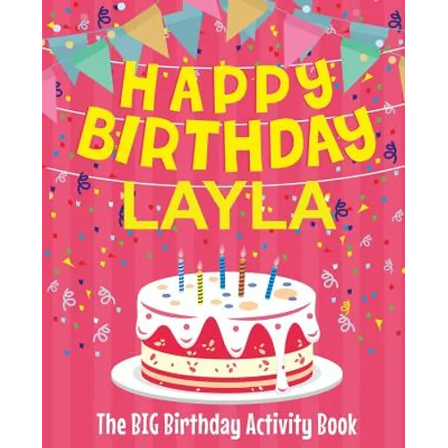 Happy Birthday Layla - The Big Birthday Activity Book: (Personalized Children's Activity Book)