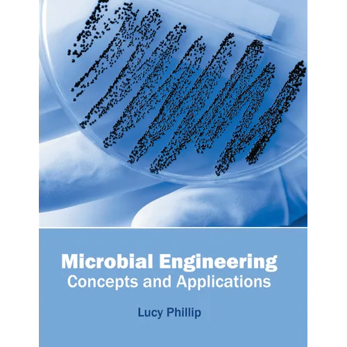 Microbial Engineering: Concepts and Applications