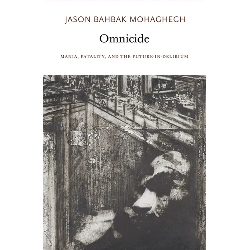 Omnicide: Mania, Fatality, and the Future-In-Delirium