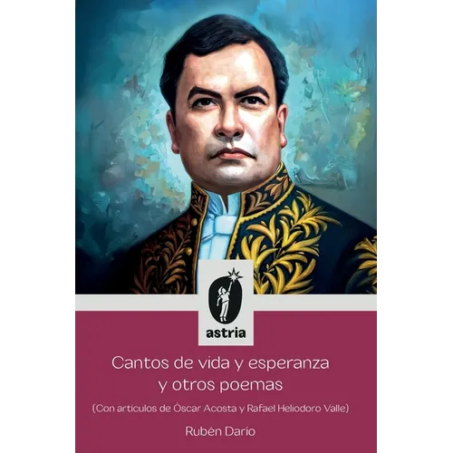 Cantos de vida y esperanza y otros poemas (Con artículos de Óscar Acosta y Rafael Heliodoro Valle)