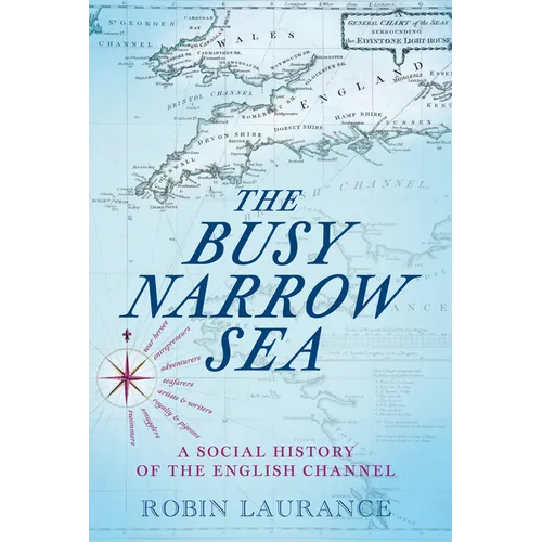 The Busy Narrow Sea: A Social History of the English Channel