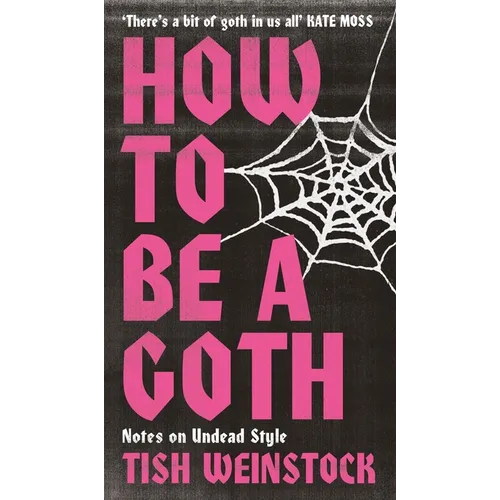 How to Be a Goth: Notes on Undead Style