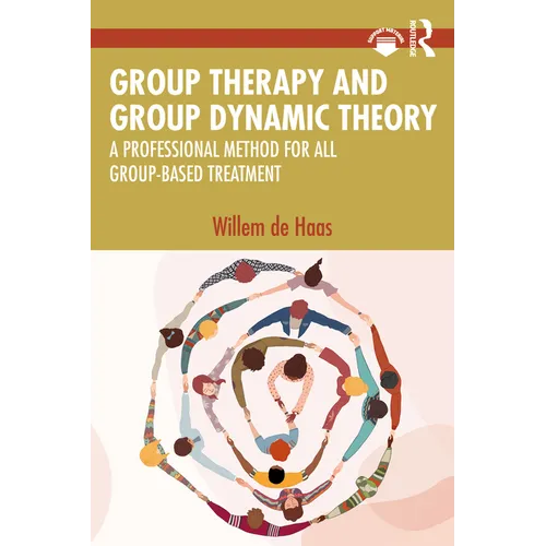 Group Therapy and Group Dynamic Theory: A Professional Method for all Group-Based Treatment