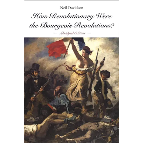 How Revolutionary Were the Bourgeois Revolutions? (Abridged Edition): (Abridged Edition)