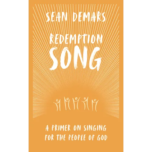 Redemption Song: A Primer on Singing for the People of God