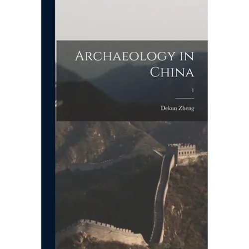 Archaeology in China; 1