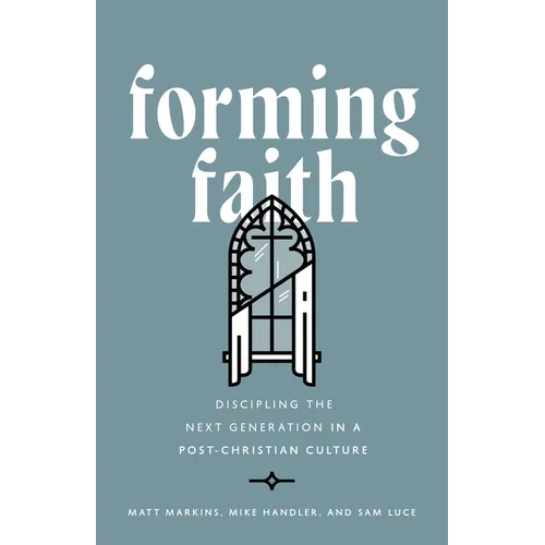 Forming Faith: Discipling the Next Generation in a Post-Christian Culture