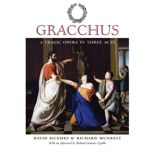 Gracchus: A Tragic Opera in Three Acts
