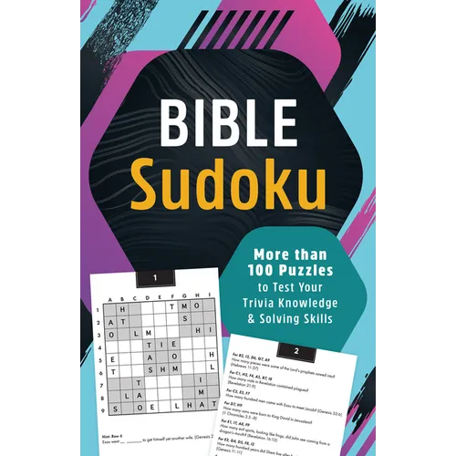 Bible Sudoku: More Than 100 Puzzles to Test Your Trivia Knowledge and Solving Skills