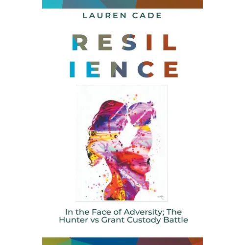 Resilience In The Face of Adversity: The Hunter vs Grant Custody Battle