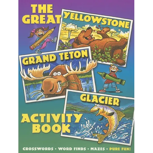 Great Yellowstone, Grand Teton, Glacier Activity Book.