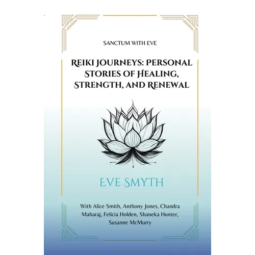 Reiki Journeys: Personal Stories of Healing, Strength, and Renewal