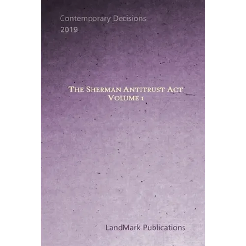 The Sherman Antitrust Act: Volume 1