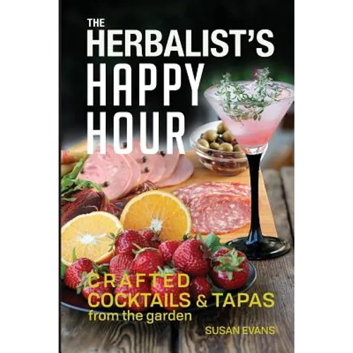 The Herbalist's Happy Hour: Crafted Cocktails and Tapas from the garden
